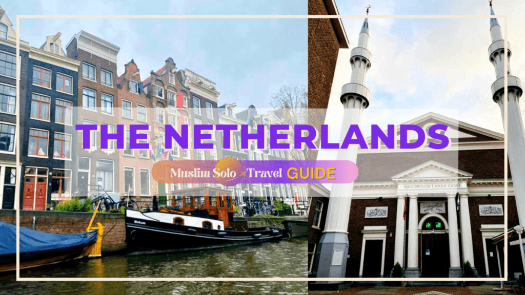 Muslim Solo Travel Guide to The Netherlands