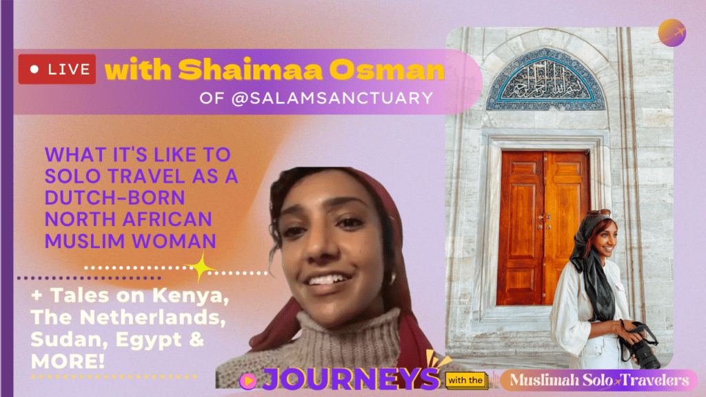 Solo Traveling as a Dutch-born, North African Muslim Woman with Shaimaa @salamsanctuary