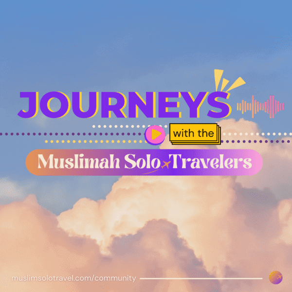 Journeys with the Muslimah Solo Travelers