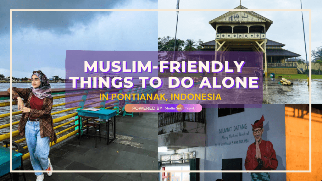 Muslim-Friendly Things To Do Alone in Pontianak, Indonesia