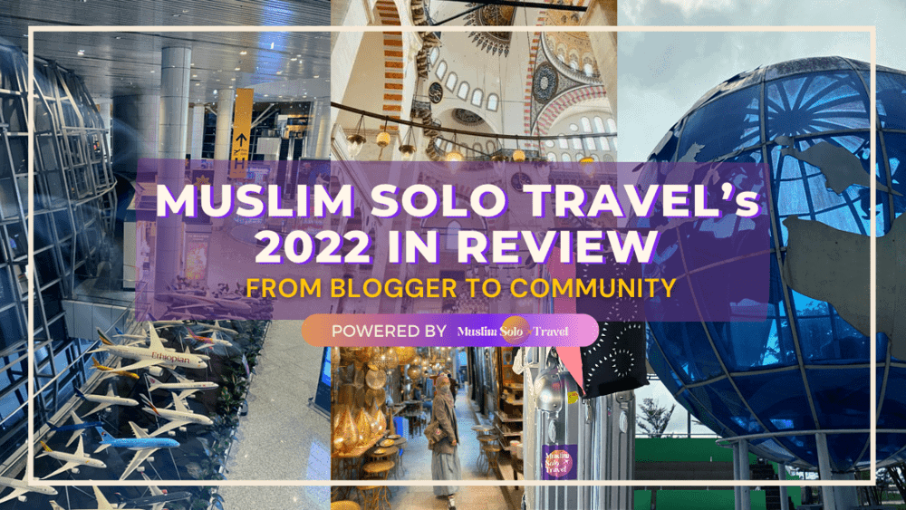 muslim solo travel 2022 reflection