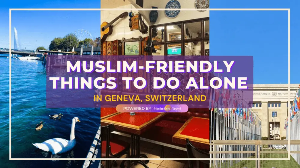 Muslim-Friendly Things To Do Alone in Geneva, Switzerland